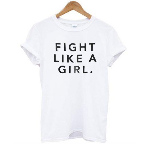 Fight Like A Girl T Shirt