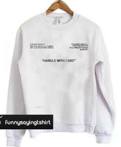 Handle With Care sweatshirt