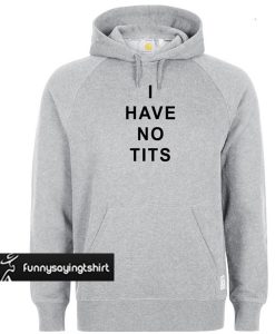 I Have No Tits hoodie