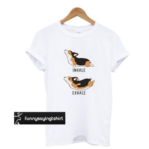 Inhale Exhale Corgi Yoga Dog T-Shirt