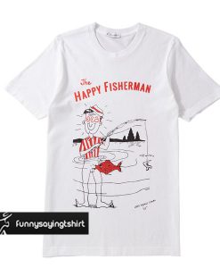 Less Than Local Happy Fisherman t shirt