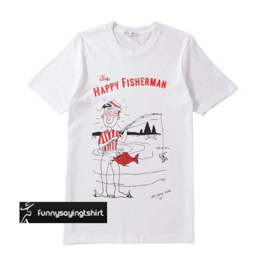 Less Than Local Happy Fisherman t shirt