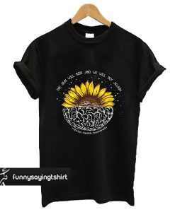 Mental Health Awareness Sunflower The Sun Will Rise And We Will Try Again t shirt