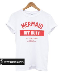 Mermaid Off Duty t shirt