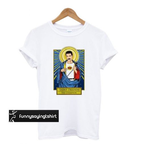 Saint Freddie The Champion T-shirt