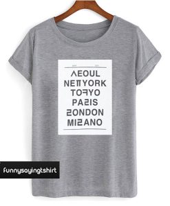 Seoul NewYork Tokyo Paris London Milano t shirt