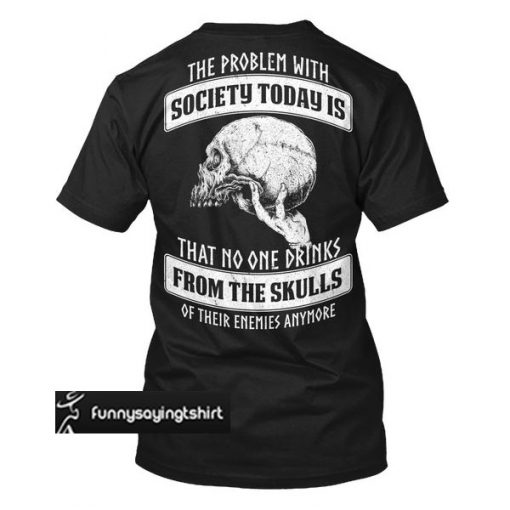 The Problem With Society T Shirt Back