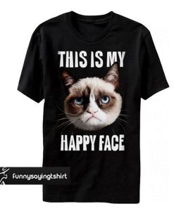 This Is My Happy Face Grumpy Cat t shirt