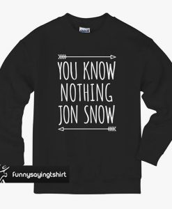 You know nothing jon snow crewneck sweatshirt