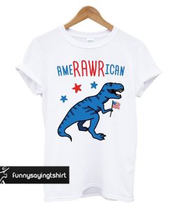 AmeRAWRican Dino t shirt