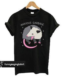 Anxious Garbage Opossum t shirt