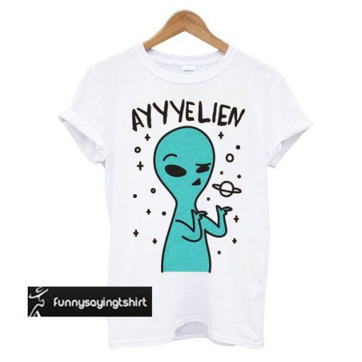 Ayyyelien t shirt