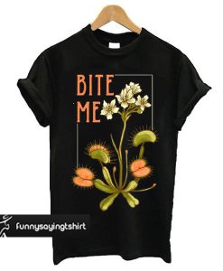 Bite Me Venus Flytrap t shirt