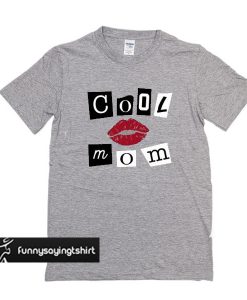 Cool Mom t shirt