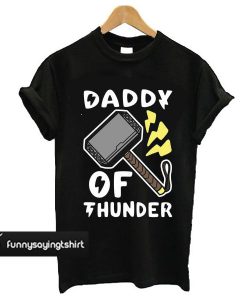 Daddy of Thunder t shirt