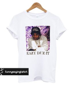 Eazy-E Eazy Duz It t shirt