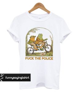 Frog And Toad Fuck The Police t shirt