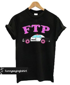 Fuck The Police Sprinkled Donut FTP Version t shirt