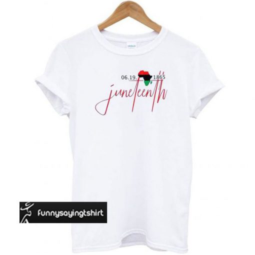 Juneteenth 06 19 1865 t shirt