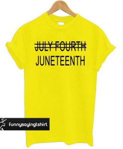 Juneteenth Yellow t shirt