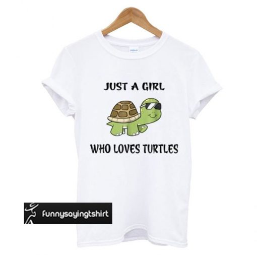 Just A Girl Who Loves Turtles Cute Turtle t shirt
