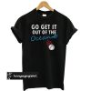 Max Muncy Go Get It Out Of The Ocean LA Dodgers Madison Bumgarner t shirt