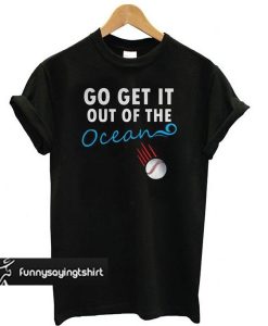 Max Muncy Go Get It Out Of The Ocean LA Dodgers Madison Bumgarner t shirt