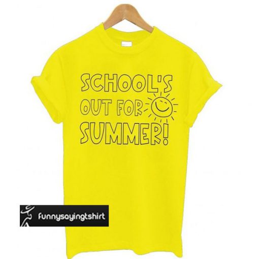 School's Out For Summer t shirt