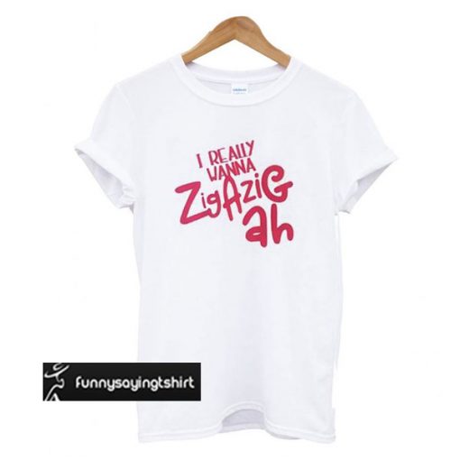 Spice Girls Wannabe Lyric Zig A Zig Ah t shirt