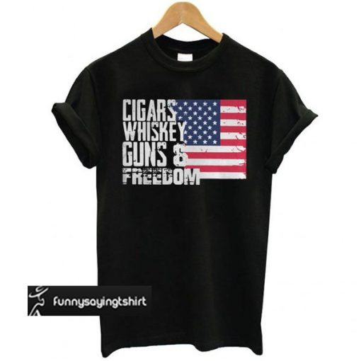 American Flag Cigars Whiskey Guns and Freedom t shirt