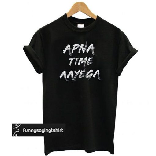 Apna Time Aayega t shirt