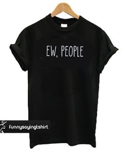 EW,PEOPLE t shirt