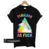 Fabulous As Fuck t shirt