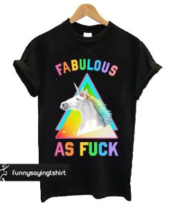 Fabulous As Fuck t shirt