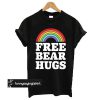 Free Bear Hugs t shirt