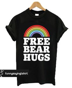 Free Bear Hugs t shirt