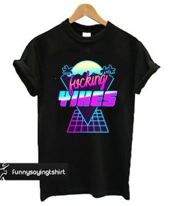 Fucking YIKES Retro Wave t shirt