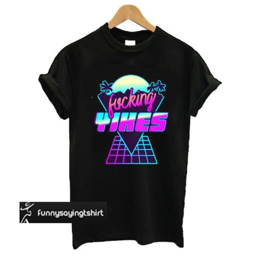 Fucking YIKES Retro Wave t shirt