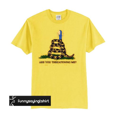 Gadsden Flag Beavis Are you Threatening Me t shirt