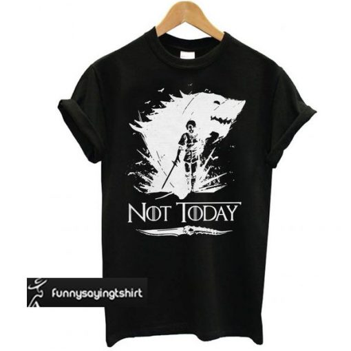 Game Of Thrones Arya Stark - Not Today t shirt