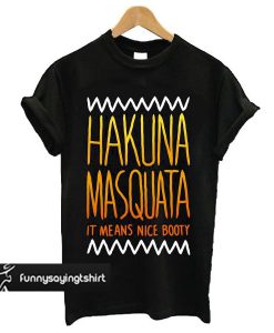 Hakuna Masquata t shirt