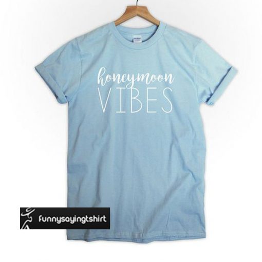 Honeymoon Vibes t shirt