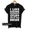 Hoodrat Stuff (Bride) t shirt