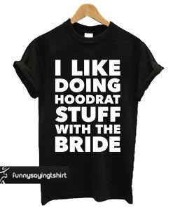 Hoodrat Stuff (Bride) t shirt