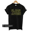 I Am Your Mother t shirt