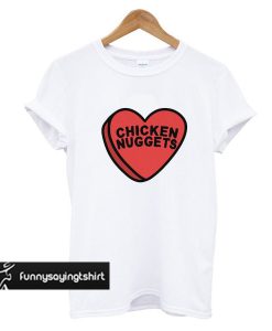 I Love Chicken Nuggets t shirt