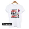 I Will Drive Jeep t shirt