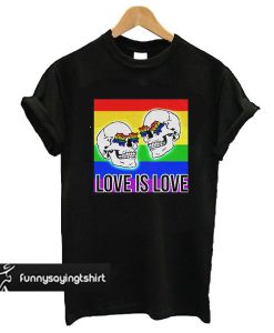 Love Is Love Pride t shirt