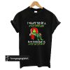 Mr Grinch I Want To Be A Nice Person But Everyone Stupid t shirt