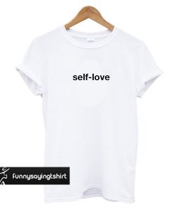 Self-love t shirt